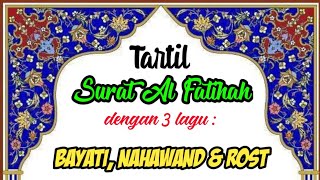 Tartil Surat Al Fatihah 3 Nada Lagu  Bayati Nahawand dan Rost [upl. by Peters]