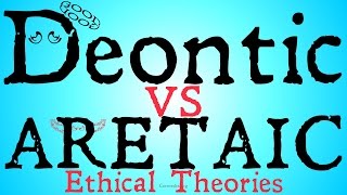 Deontic vs Aretaic Ethical Theories [upl. by Ennalorac717]