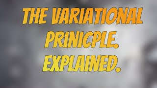 Explaining and Proving the Variational Principle in Quantum Mechanics [upl. by Eilitan150]