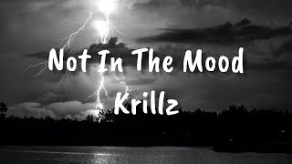 Krillz  Not In The Mood Lyrics [upl. by Atis]