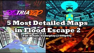 5 Most Detailed Maps in Flood Escape 2  Full Details Gameplay 1080p  60 FPS [upl. by Schatz]