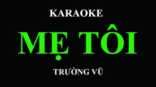 KARAOKE Mẹ Tôi Trường Vũ [upl. by Nilkoorb717]