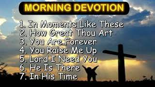 30 minutes MORNING DEVOTION worship songs with lyrics [upl. by Noemad74]