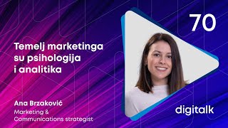 Temelj marketinga su psihologija i analitika  Ana Brzaković  DigiTalk EP70 [upl. by Ahsiral647]