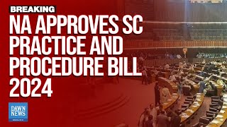 NA Approves SC Practice and Procedure Bill 2024  Dawn News English [upl. by Garlan]