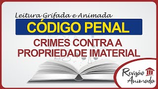 Leitura da Parte Especial do Código Penal  Crimes Contra a Propriedade Imaterial  Art 184 a 196 [upl. by Riedel788]