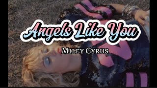 Angels Like You  Miley Cyrus  LYRICS [upl. by Maryjane310]