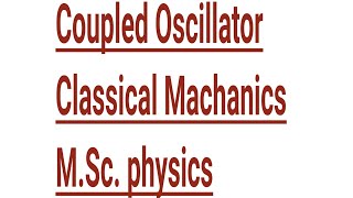 Coupled Oscillator Classical Machanics [upl. by Ojyma340]