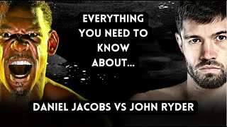 Everything you need to know about Daniel Jacobs vs John Ryder [upl. by Leeth958]