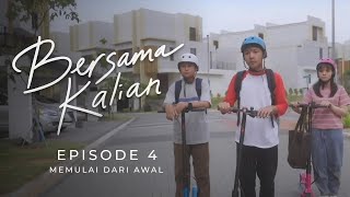 Bersama Kalian  Eps 4  Memulai dari Awal [upl. by Donnenfeld695]