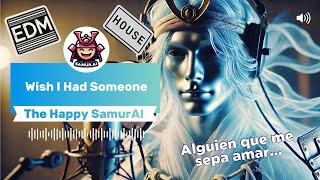 The Happy SamurAI  Wish I had Someone Video Musical con Visuales IA  EDM House 🎶 [upl. by Afital]