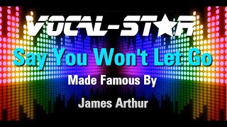 James Arthur  Say You Wont Let Go Karaoke Version with Lyrics HD VocalStar Karaoke [upl. by Wernick1]