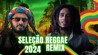 SELEÇÃO REGGAE REMIX 2024 [upl. by Anrat374]