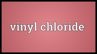 Vinyl chloride Meaning [upl. by Trueman908]