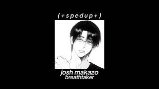 Josh Makazo  Breathtaker   Sped Up [upl. by Joelie]