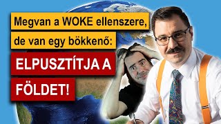 Meg van a woke ellenszere de van egy bökkenő elpusztítja a Földet [upl. by Melise865]