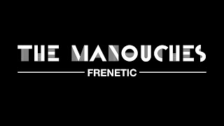 THE MANOUCHES  FRENETIC [upl. by Lennod]