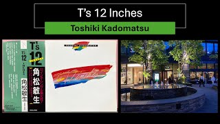 角松敏生 Toshiki Kadomatsu quotTs 12 Inchesquot Extended Club Mix 1986 [upl. by Roselane]