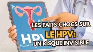 HPV  LES DANGERS CACHÉS DU PAPILLOMAVIRUS HUMAINS [upl. by Glick80]