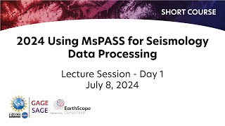 2024 Using MsPASS for Seismology Data Processing Short Course  Day 1 [upl. by Flori]