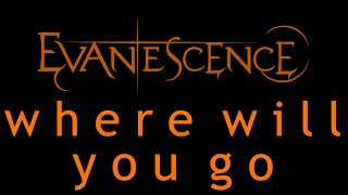 Evanescence  Where Will You Go Lyrics Origin [upl. by Victor]