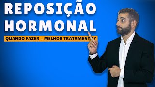 Reposição Hormonal  Quando Iniciar e qual o melhor tratamento [upl. by Hgielyak]