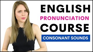 Full English Pronunciation Course  19 Lessons Practicing Consonant Sounds [upl. by Vogeley]