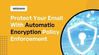 Protect Your Email With Automatic Encryption Policy Enforcement [upl. by Klimesh]