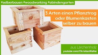 Pflanzkübel  Pflanztrog  Blumenkasten  3 Arten das selber zu bauen [upl. by Ruyle92]