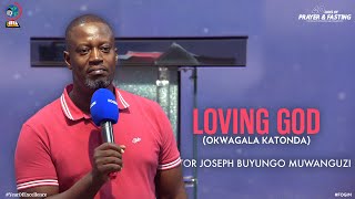 LOVING GOD OKWAGALA KATONDA PASTOR JOSEPH BUYUNGO MUWANGUZI DAY 17 40 DAYS OF PRAYERS amp FASTING [upl. by Etnovaj77]