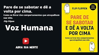 AudioBook  Pare de se sabotar e dê a volta por cima  Flip Flipen  PORTUGUÊS [upl. by Shakti551]