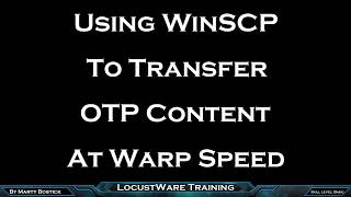 Using WinSCP To Transfer OTP Content At Warp Speed [upl. by Anaihsat]