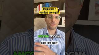 Acquistare o vendere oro oggi investire finanza [upl. by Ricky]