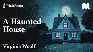 A Haunted House  Virginia Woolf – Romance [upl. by Adelind]