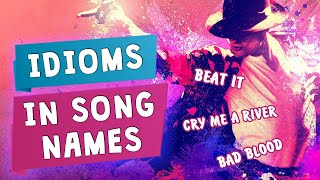 10 Idioms In Song Names  Beat It Bad Blood [upl. by Siroled]