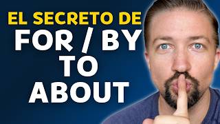 La CLAVE para dominar quotFOR  BY  TO  ABOUTquot en inglés [upl. by Dranoel]