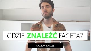 GDZIE ZNALEŹĆ FACETA Damian Parcel [upl. by Kanter909]