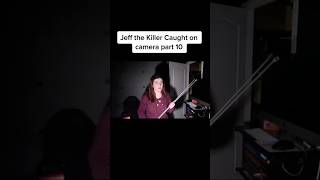 Jeff The Killer Caught on Camera part 10 shorts creepypasta horrorshorts [upl. by Nyloj]