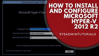 Microsoft Windows 2012 R2 HyperV Installation and Configuration [upl. by Eustashe268]