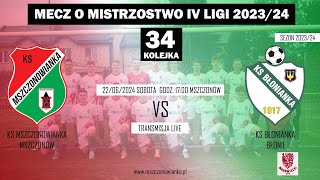 KS MSZCZONOWIANKA VS KS BŁONIANKA 11 22062024 GODZ1700 IV LIGA MAZOWIECKA 34KOLEJKA [upl. by Llerrot]