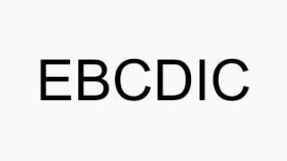 How to pronounce EBCDIC [upl. by Charmine]