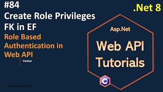 Part 84 Create Role Privileges Foreign Key in Entity Framework in Web API Net 8 7 6 NehanthWorld [upl. by Imoyaba]