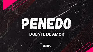 Penedo  Doente de Amor Letra [upl. by Isahella]