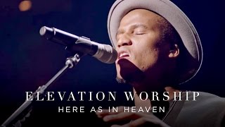 Here As In Heaven  Live  Elevation Worship [upl. by Ahsyia]