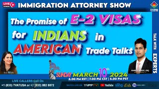 THE PROMISE OF E2 VISAS FOR INDIANS IN AMERICAN TRADE TALKS  IMMIGRATION A TTORNEY  TVASIATELUGU [upl. by Elbart]