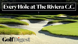 Every Hole at The Riviera Country Club in Pacific Palisades CA  Golf Digest [upl. by Airotkciv]