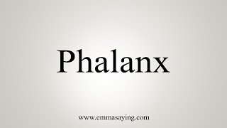 How To Say Phalanx [upl. by Brose]