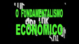 O Fundamentalismo Econômico [upl. by Bowden190]