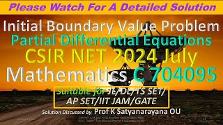 CSIR NET 2024 July Partial Differential Eqns C 704095 Soln Discussed by Prof K Satyanarayana OU [upl. by Franky]