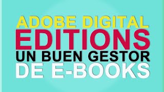 Adobe Digital Editions Un buen gestor de ebooks y de libros en prestamo [upl. by Daniyal]